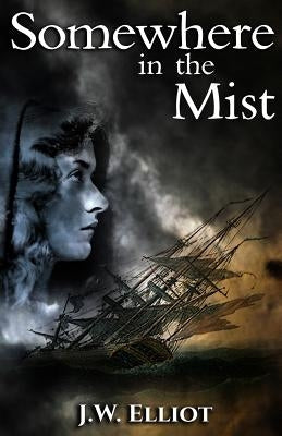 Somewhere in the Mist by Elliot, J. W.