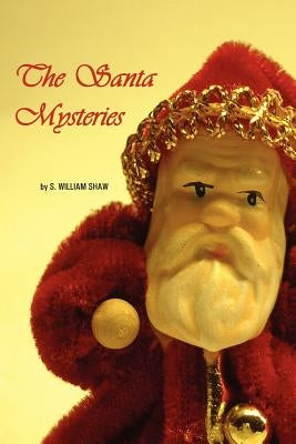 The Santa Mysteries by Shaw, S. William