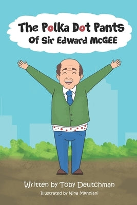 The Polka Dot Pants of Sir Edward McGee by Mkhoiani, Nina