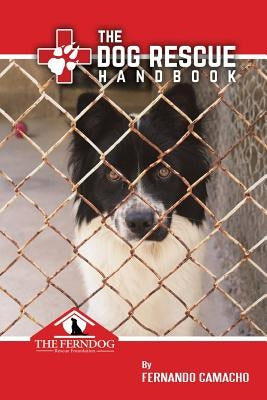The Dog Rescue Handbook by Camacho, Fernando