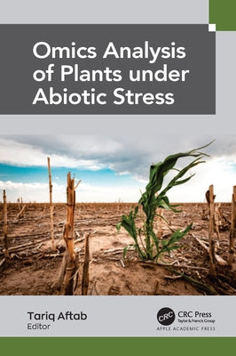 Omics Analysis of Plants under Abiotic Stress by Aftab, Tariq