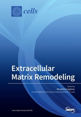 Extracellular Matrix Remodeling by Gagliano, Nicoletta