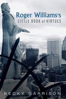 Roger Williams's Little Book Of Virtues by Garrison, Becky