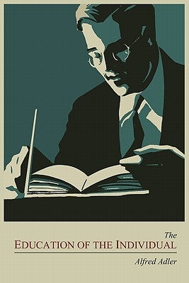The Education of the Individual by Adler, Alfred