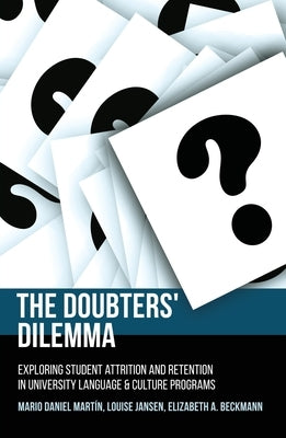 The Doubters' Dilemma: Exploring student attrition and retention in university language and culture programs by Martín, Mario Daniel