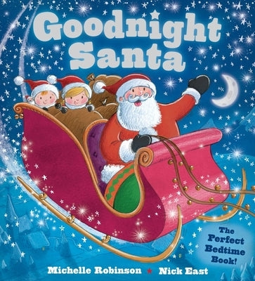 Goodnight Santa: The Perfect Bedtime Book by Robinson, Michelle