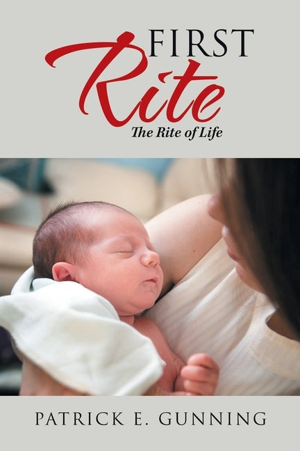 First Rite: The Rite of Life by Gunning, Patrick E.