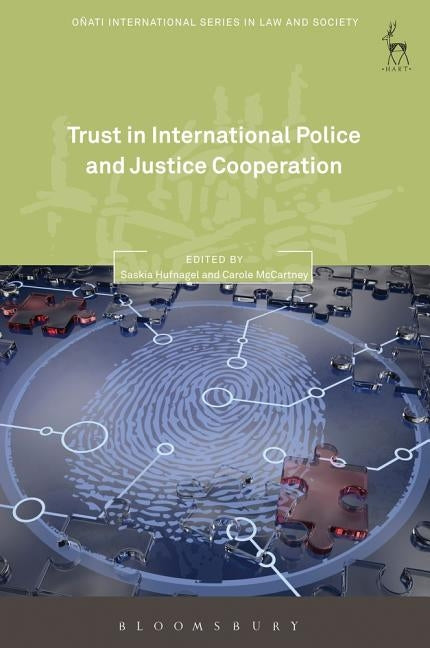 Trust in International Police and Justice Cooperation by Hufnagel, Saskia