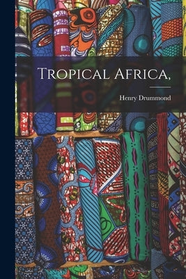 Tropical Africa, by Drummond, Henry 1851-1897