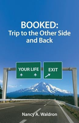 Booked: Trip to the Other Side and Back by Waldron, Nancy a.