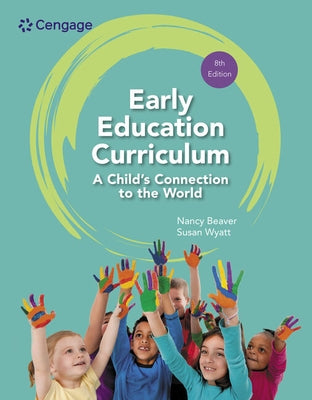 Early Education Curriculum: A Child's Connection to the World by Beaver, Nancy