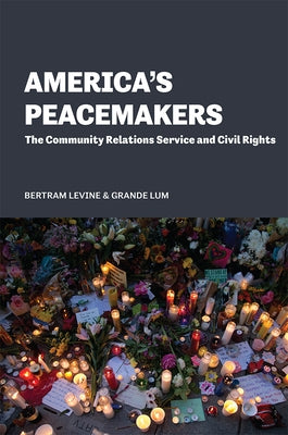 America's Peacemakers: The Community Relations Service and Civil Rights by Levine, Bertram