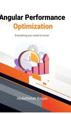 Angular Performance Optimization: Everything you need to know by Ragab, Abdelfattah