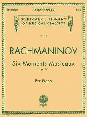 Six Moments Musicaux, Op. 16: Schirmer Library of Classics Volume 2013 Piano Solo by Rachmaninoff, Sergei