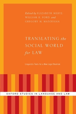 Translating the Social World for Law: Linguistic Tools for a New Legal Realism by Mertz, Elizabeth