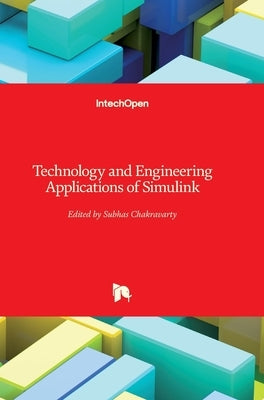 Technology and Engineering Applications of Simulink by Chakravarty, S.