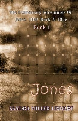 The Elementary Adventures of Jones, JEEP, Buck & Blue: Zanna, aka Jones Book 1 by Linhart, Sandra Miller