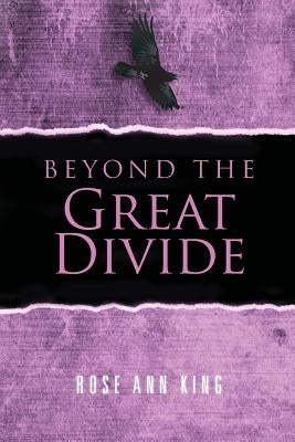 Beyond The Great Divide by King, Rose Ann