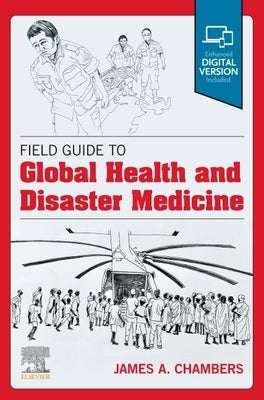 Field Guide to Global Health & Disaster Medicine by Chambers, James A.