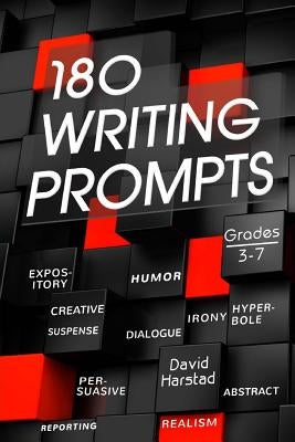 180 Writing Prompts: For Parents & Teachers (Grades 3-7) by Harstad, David