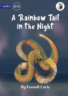 A Rainbow Tail in the Night - Our Yarning by Carlo, Kennell