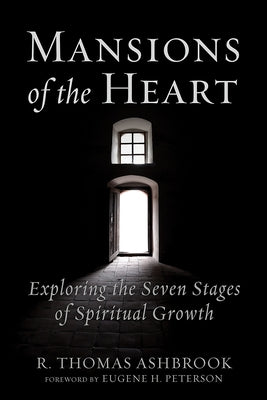Mansions of the Heart: Exploring the Seven Stages of Spiritual Growth by Ashbrook, R. Thomas