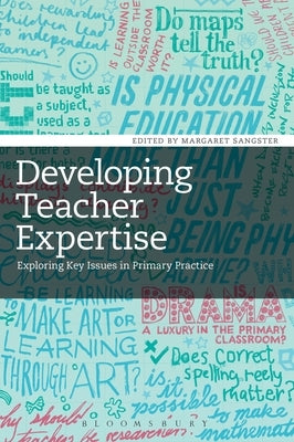 Developing Teacher Expertise by Sangster, Margaret