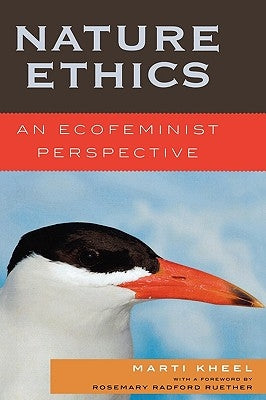 Nature Ethics: An Ecofeminist Perspective by Kheel, Marti