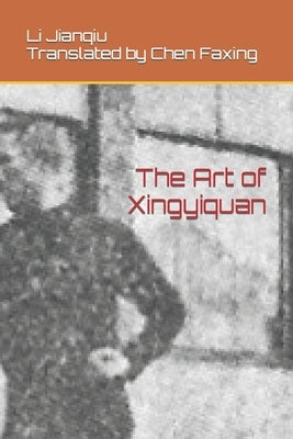 The Art of Xingyiquan by Chen, Faxing