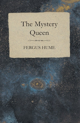 The Mystery Queen by Hume, Fergus