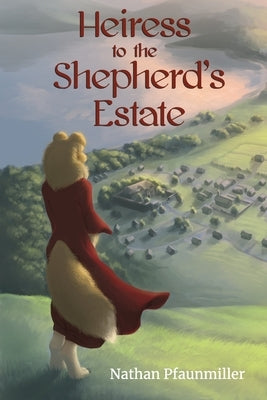 Heiress to the Shepherd's Estate by Pfaunmiller, Nathan