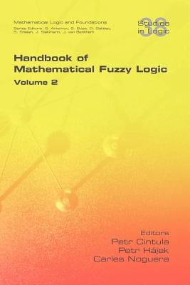Handbook of Mathematical Fuzzy Logic. Volume 2 by Cintula, Petr