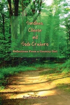 Sardines, Cheese and Soda Crackers: Reflections From a Country Girl by Cook, Joellen