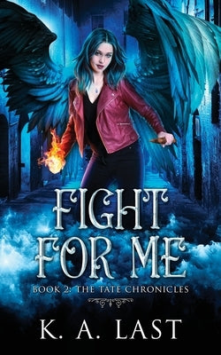 Fight For Me by Last, K. A.