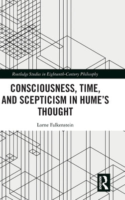 Consciousness, Time, and Scepticism in Hume's Thought by Falkenstein, Lorne