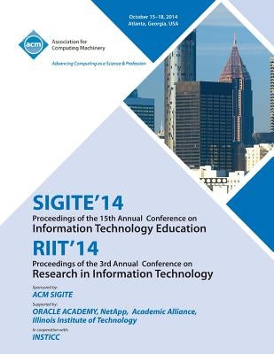SIGITE 14/RIIT 14/ Ist Annual Conference on Information on Technology Education/ 3rd Annual Conference in Information Technology by Sigite 14, Riit 14 Committees