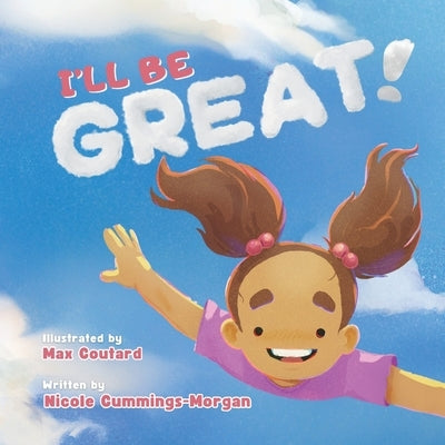 I'll Be Great! by Cummings-Morgan, Nicole