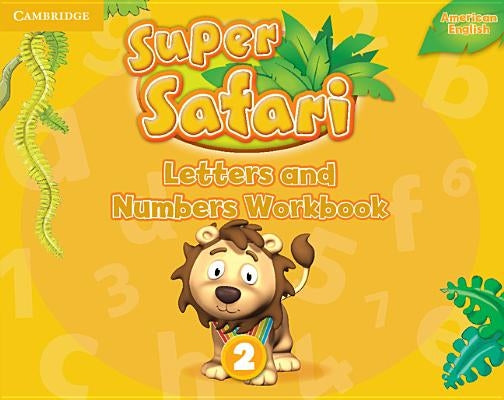 Super Safari American English Level 2 Letters and Numbers Workbook by Various