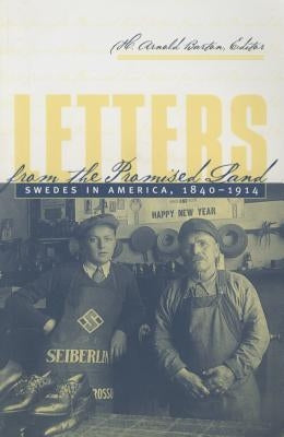Letters from the Promised Land: Swedes in America, 1840-1914 by Barton, H. Arnold