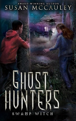 Ghost Hunters: Swamp Witch by McCauley, Susan