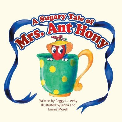 A Sugary Tale of Mrs. Ant Hony by Leehy, Peggy L.