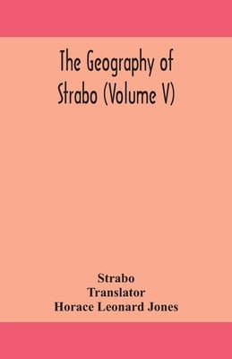 The Geography Of Strabo (Volume V) by Strabo