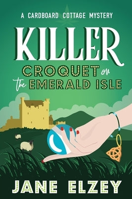 Killer Croquet on the Emerald Isle by Elzey, Jane