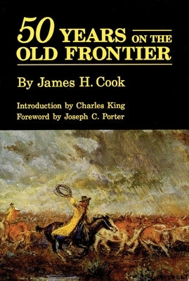 Fifty Years on the Old Frontier by Cook, James H.