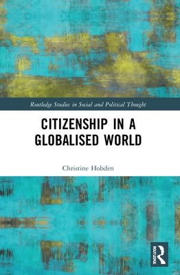 Citizenship in a Globalised World by Hobden, Christine