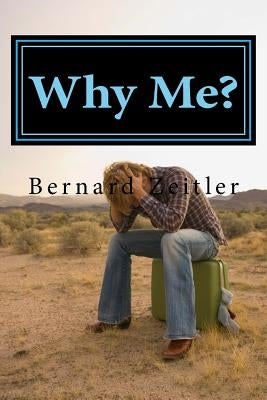 Why Me?: The path to who we are. by Zeitler, Bernard