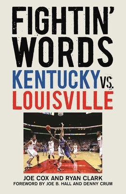 Fightin' Words: Kentucky vs. Louisville by Cox, Joe