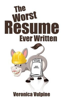 The Worst Resume Ever Written by Veronica Vulpine