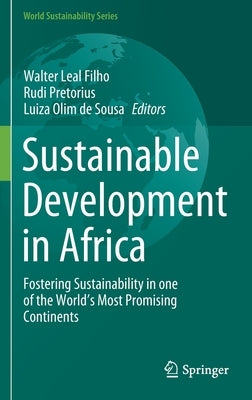 Sustainable Development in Africa: Fostering Sustainability in One of the World's Most Promising Continents by Leal Filho, Walter