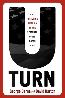 U-Turn: Restoring America to the Strength of Its Roots by Barton, David